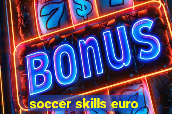 soccer skills euro